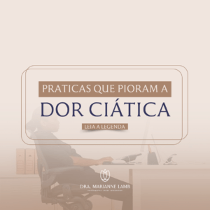 Práticas que Pioram a Dor Ciática